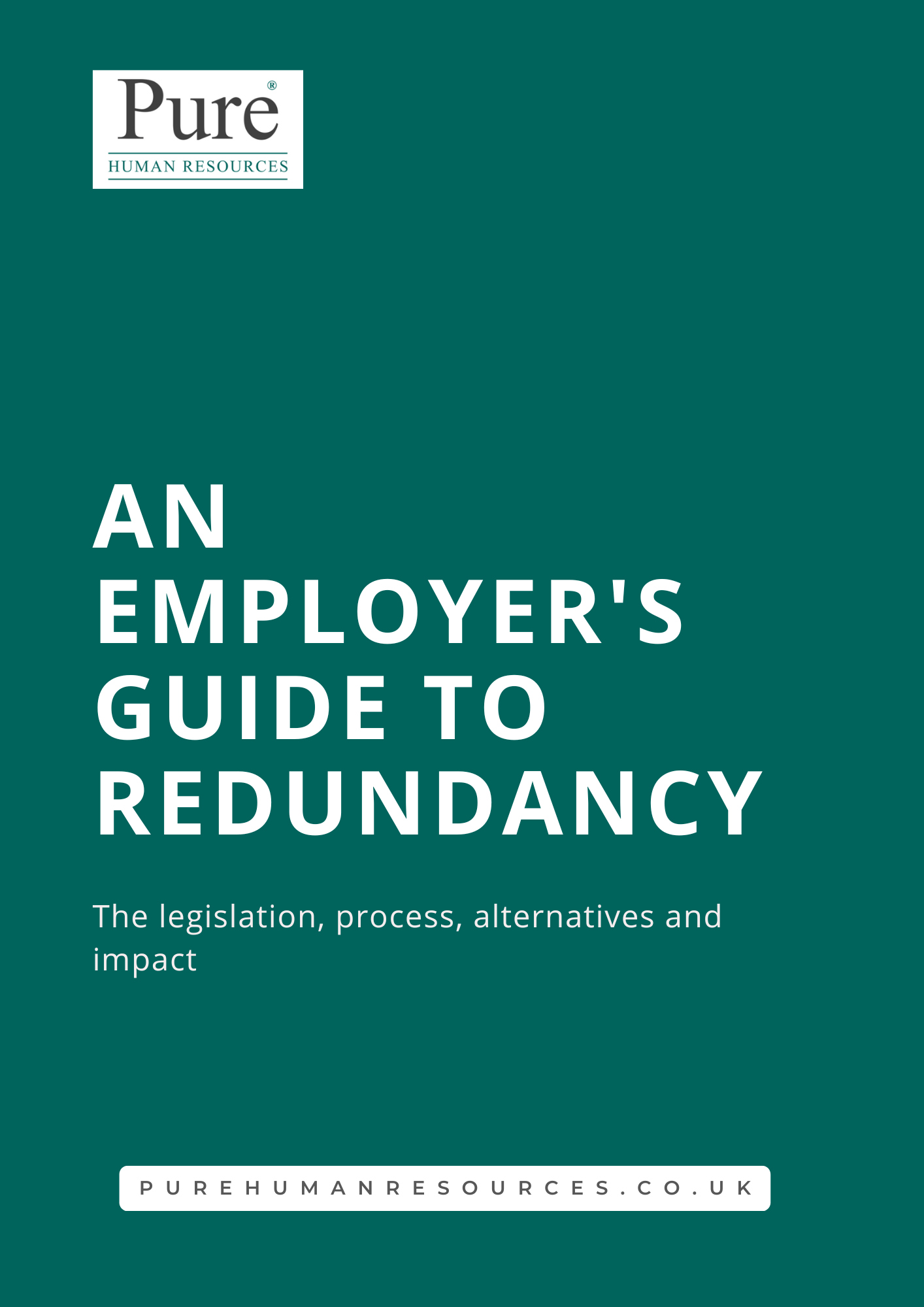 An Employers Guide to Redundancy by Pure Human Resources, Southampton An Employers Guide to Redundancy by Pure Human Resources, Southampton