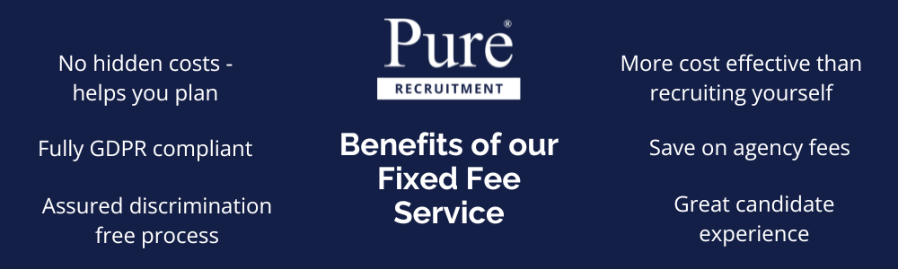 Benefits of Pure HR's Fixed Fee Recruitment Service